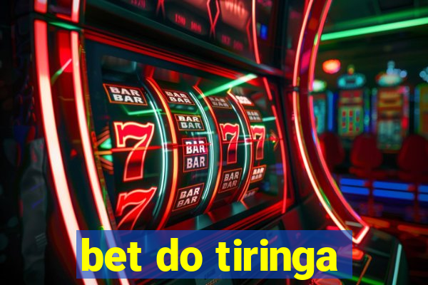 bet do tiringa